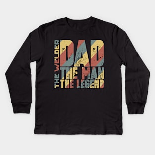 Dad The Man The Welder The Legend Kids Long Sleeve T-Shirt